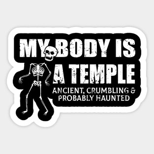 My Body Is A Temple Ancient, Crumbling & Probably Haunted Sticker